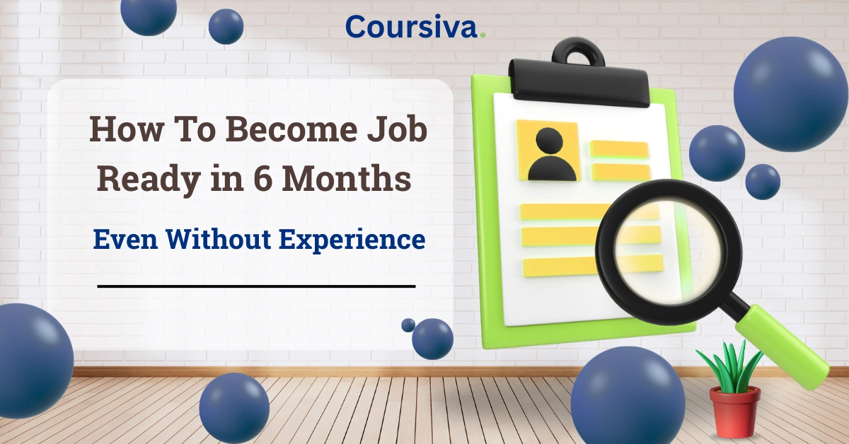 How To Become Job Ready in 6 Months Even Without Experience